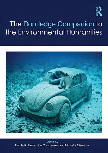 The Routledge Companion To The Environmental Humanities Ursula K Heise Jon Christensen Michelle Niemann Heather Houser