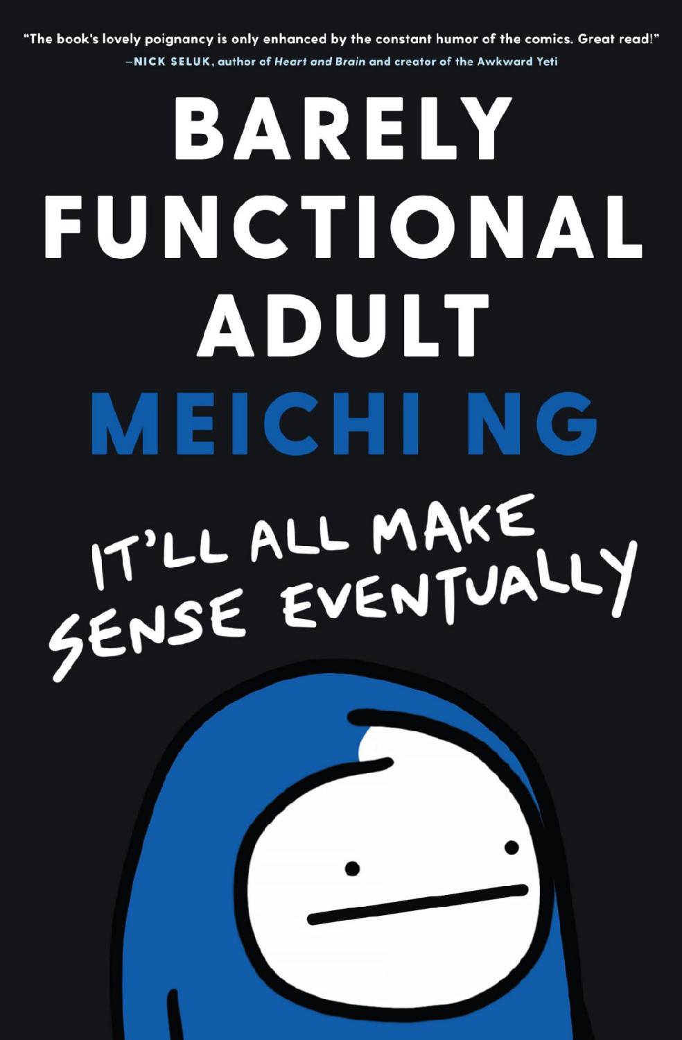 Barely Functional Adult Itll All Make Sense Eventually 1st Edition Meichi Ng