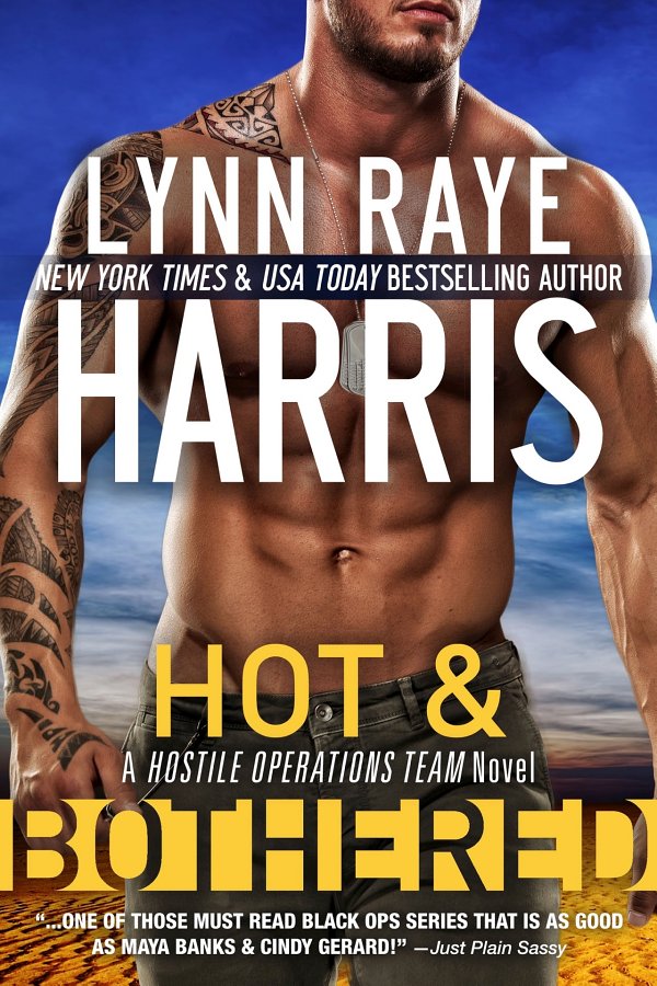Hot Bothered A Hostile Operations Team Novel Book 8 1st Edition Lynn Raye Harris