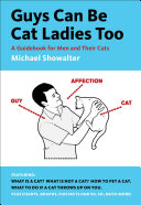 Guys Can Be Cat Ladies Too A Guidebook For Men And Their Cats Michael Showalter