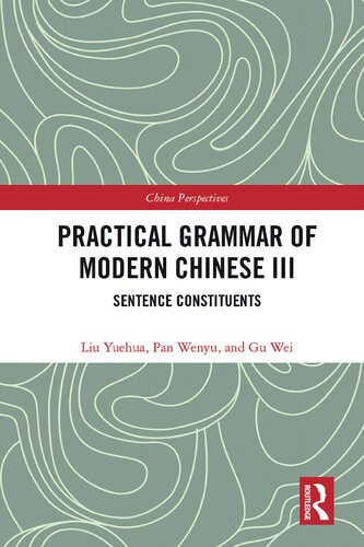 Practical Grammar Of Modern Chinese Iii Sentence Constituents 1st Edition Liu Yuehua