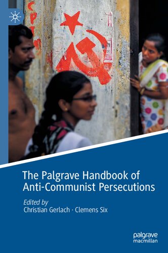 The Palgrave Handbook Of Anticommunist Persecutions 1st Edition Christian Gerlach