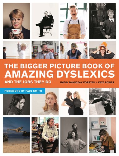 The Bigger Picture Book Of Amazing Dyslexics And The Jobs They Do Kate Power And Kathy Iwanczak Forsyth