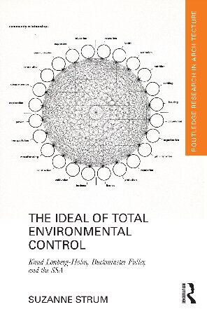 The Ideal Of Total Environmental Control Knud Lonbergholm Buckminster Fuller And The Ssa Suzanne Strum