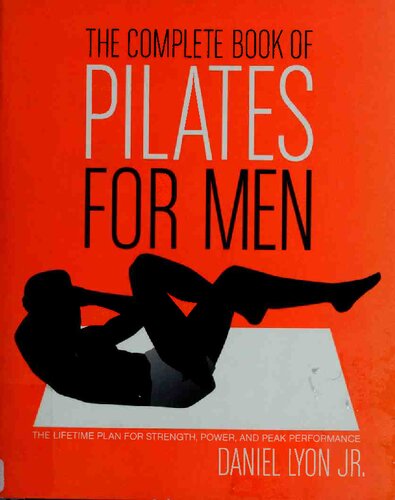 The Complete Book Of Pilates For Men Complete Book Of Pilates For Men Daniel Lyon