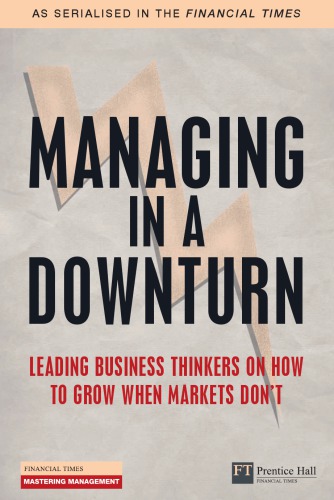 Managing In A Downturn Leading Business Thinkers On How To Grow When Markets Dont Gulati