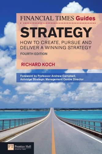 The Financial Times Guide To Strategy How To Create Pursue And Deliver A Winning Strategy Fourth Edition Koch