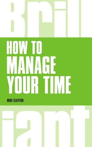 How To Manage Your Time Rejacketed Edition Clayton Mike