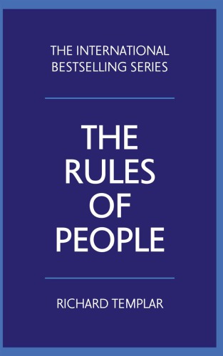 The Rules Of People A Personal Code For Getting The Best From Everyone First Edition Richard Templar