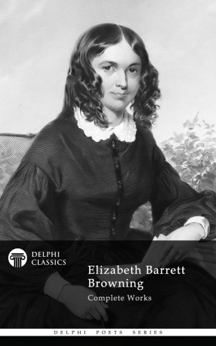 Delphi Complete Works Of Elizabeth Barrett Browning Elizabeth Barrett Browning