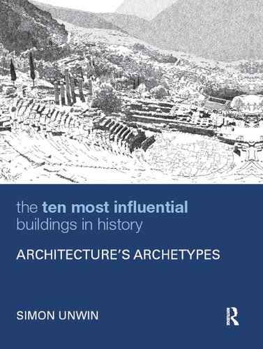 The Ten Most Influential Buildings In History Architectures Archetypes Simon Unwin