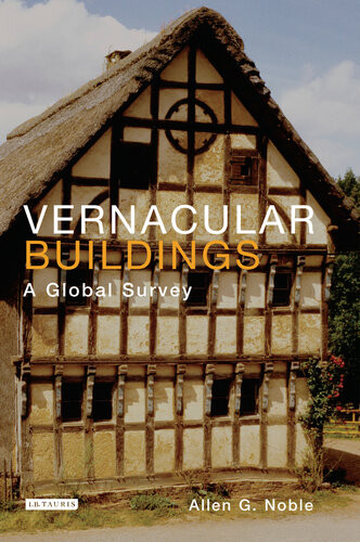 Vernacular Buildings A Global Survey Allen Noble