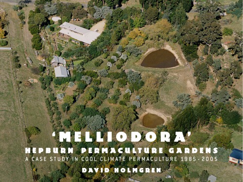 Melliodora David Holmgren Herburn Permacuture Gardens A Case Study In Cool Climate Permaculture 19852005 David Holmgren