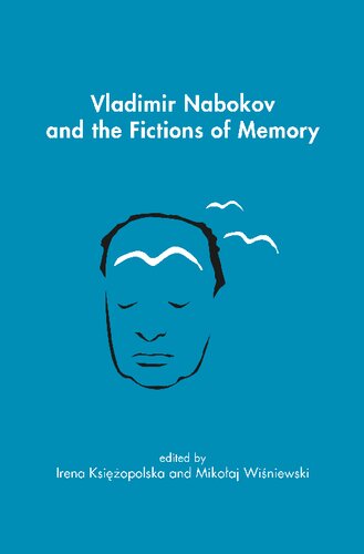 Vladimir Nabokov And The Fictions Of Memory Irena Ksiopolska And Mikoaj Winiewski Editors