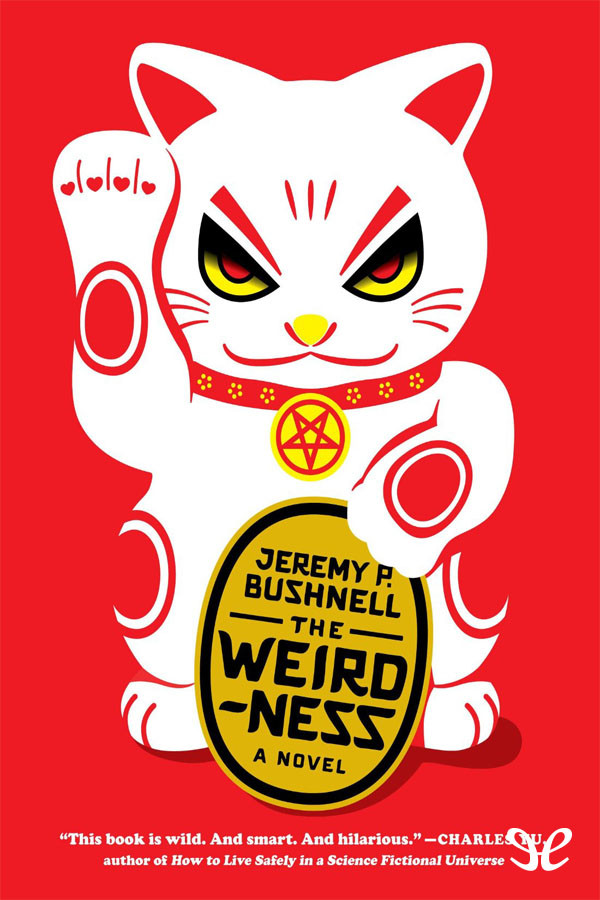 The Weirdness 1st Edition Jeremy P Bushnell