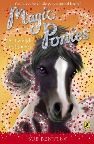Magic Ponies A Twinkle Of Hooves Bentley Sue Bentley Sue