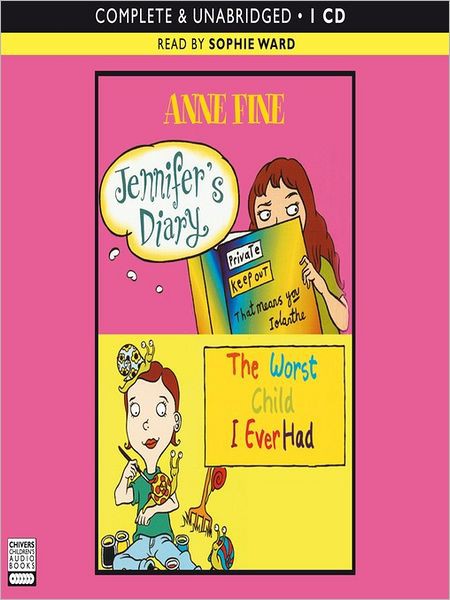 Jennifers Diary The Worst Child I Ever Had Fine Anne Fine