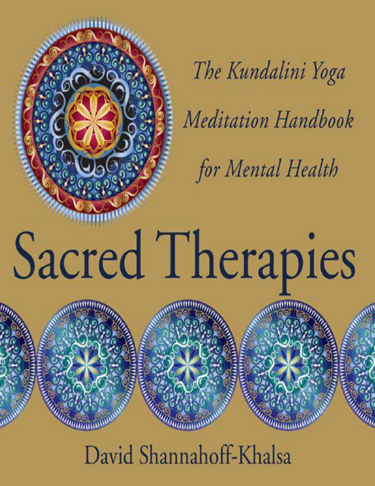 Sacred Therapies The Kundalini Yoga Meditation Handbook For Mental Health David Shannahoffkhalsa