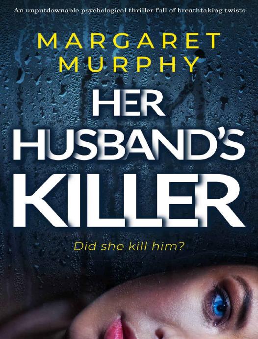Her Husbands Killer An Unputdownable Psychological Thriller Full Of Breathtaking Twists Margaret Murphy
