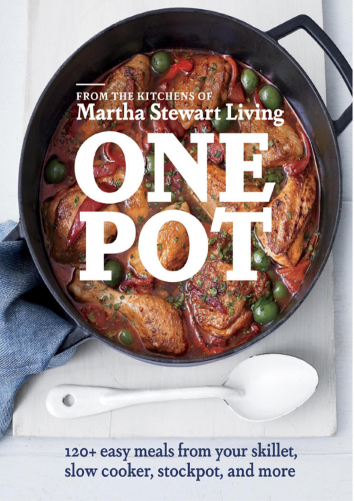 Martha Stewarts One Pot 120 Easy Meals From Your Skillet Slow Cooker Stockpot And More Editors Of Martha Stewart Living