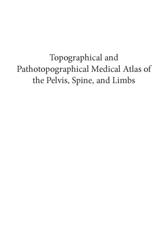 Topographical And Pathotopographical Medical Atlas Of The Pelvis Spine And Limbs Seagal