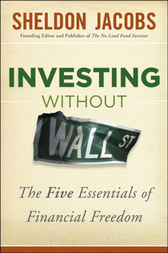 Wealth Without Wall Street The Five Essentials Of Investing Jacobs