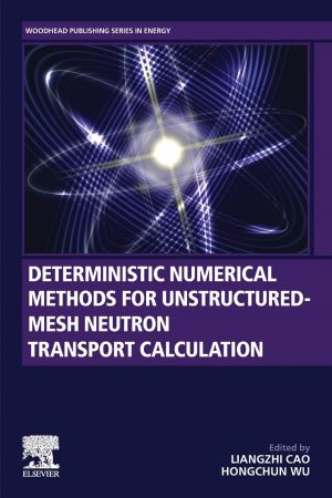 Deterministic Numerical Methods For Unstructuredmesh Neutron Transport Calculation Liangzhi Cao