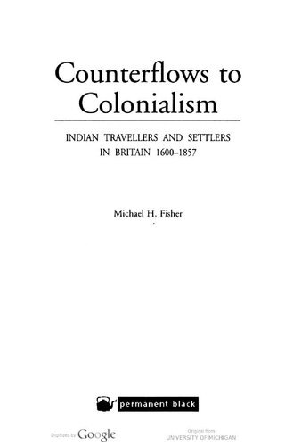 Counterflows To Colonialism Indian Travellers And Settlers In Britain 16001857 Michael Herbert Fisher