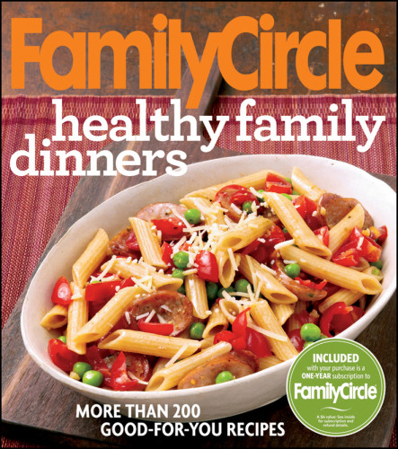 Family Circle Healthy Family Dinners More Than 200 Goodforyou Recipes Circle