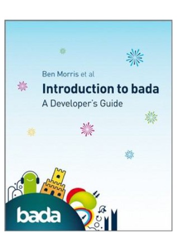 Introduction To Bada A Developers Guide Morris Ben