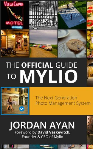 The Official Guide To Mylio Mastering The Next Generation Photo Management System 1st Edition Jordan Ayan