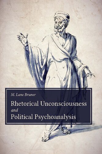 Rhetorical Unconsciousness And Political Psychoanalysis Michael Lane Bruner
