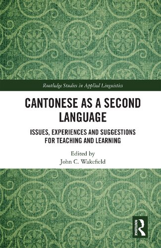 Cantonese As A Second Language Issues Experiences And Suggestions For Teaching And Learning John C Wakefield Editor