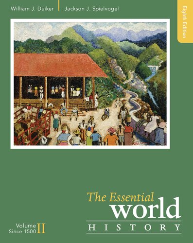 The Essential World History Volume Ii Since 1500 8th Edition William J Duiker Jackson J Spielvogel