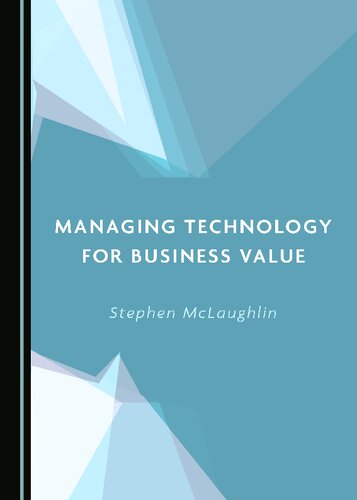 Managing Technology For Business Value Stephen Mclaughlin