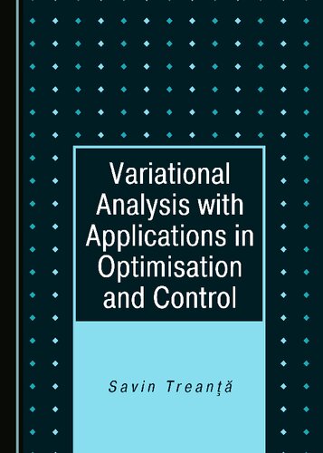 Variational Analysis With Applications In Optimisation And Control Savin Trean