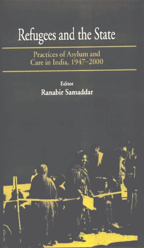 Refugees And The State Practices Of Asylum And Care In India 19472000 Ranabir Samaddar