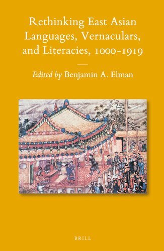 Rethinking East Asian Languages Vernaculars And Literacies 10001919 Benjamin A Elman