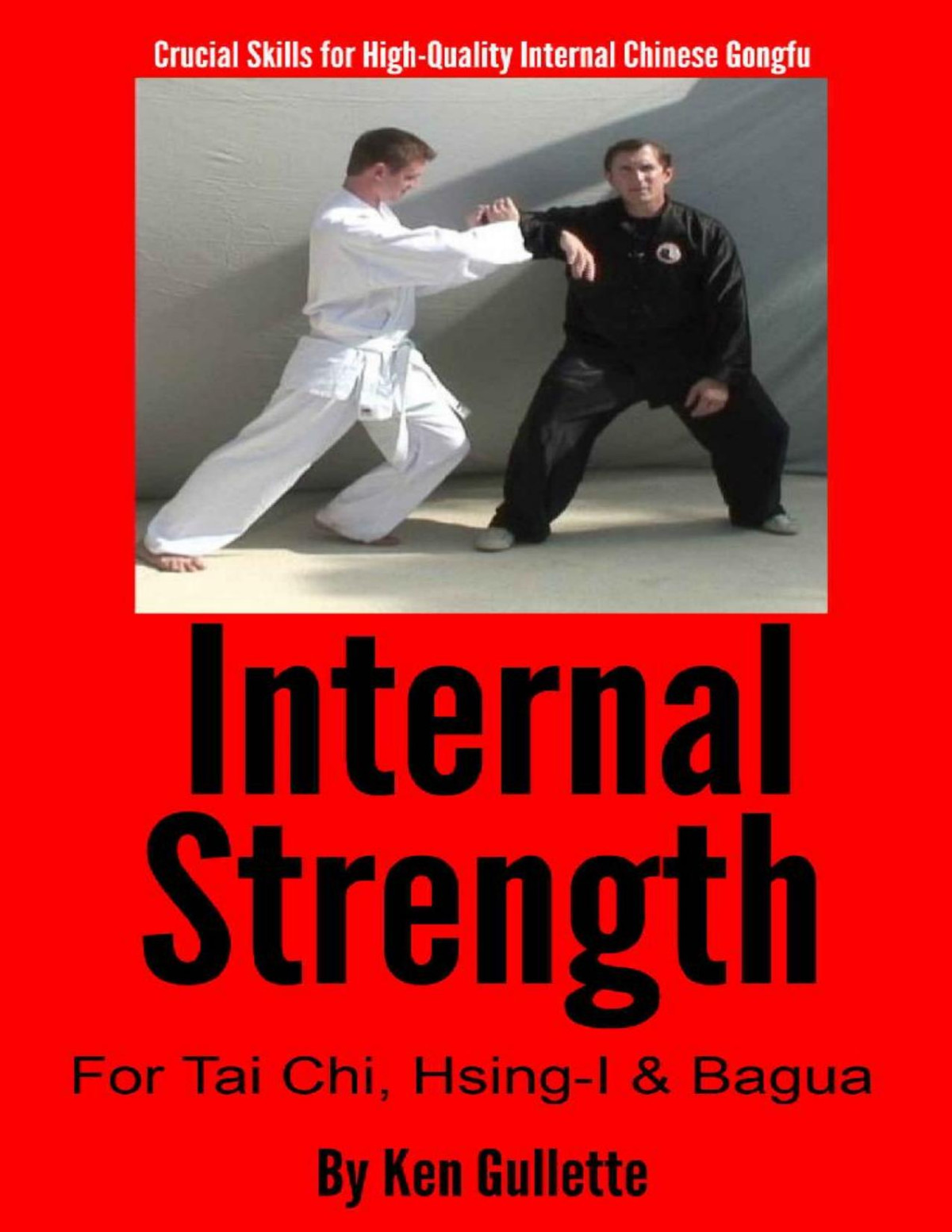 Internal Strength For Tai Chi Hsingi And Bagua Ken Gullette Gullette