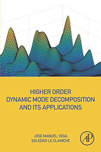 Higher Order Dynamic Mode Decomposition And Its Applications Jose Manuel Vega