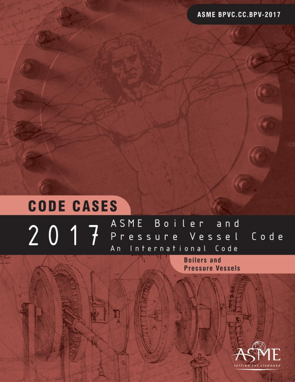 2017 Asme Boiler And Pressure Vessel Code Code Cases Boilers And Pressure Vessels 1st Edition American Society Of Mechanical Engineers