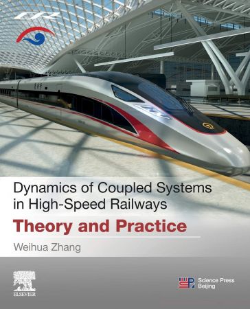 Dynamics Of Coupled Systems In Highspeed Railways Theory And Practice Weihua Zhang