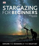 Stargazing For Beginners Explore The Wonders Of The Night Sky Will Gater