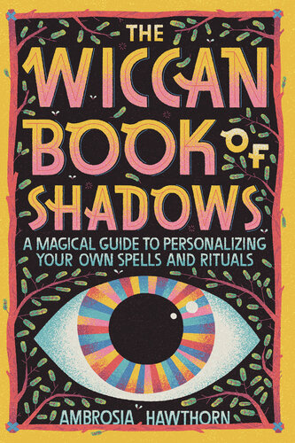 The Wiccan Book Of Shadows A Magical Guide To Personalizing Your Own Spells And Rituals Hawthorn