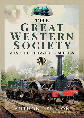 The Great Western Society A Tale Of Endeavour And Success Anthony Burton