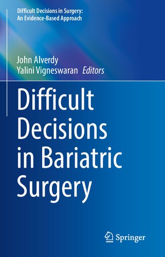 Difficult Decisions In Bariatric Surgery John Alverdy Yalini Vigneswaran
