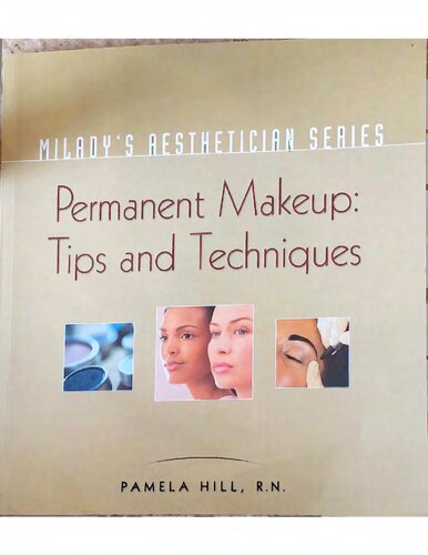 Miladys Aesthetician Series Permanent Makeup Tips And Techniques 1st Edition Pamela Hill