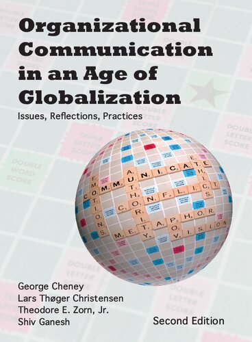 Organizational Communication In An Age Of Globalization Issues Reflections Practices 2nd Edition George Cheney