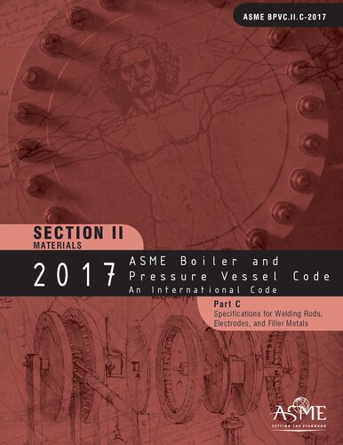 2017 Asme Boiler And Pressure Vessel Code Section Ii Materials Part C Specifications For Welding Rods Electrodes And Filler Metals 1st Edition American Society Of Mechanical Engineers