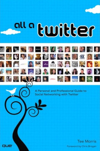 All A Twitter A Personal And Professional Guide To Social Networking With Twitter Morris